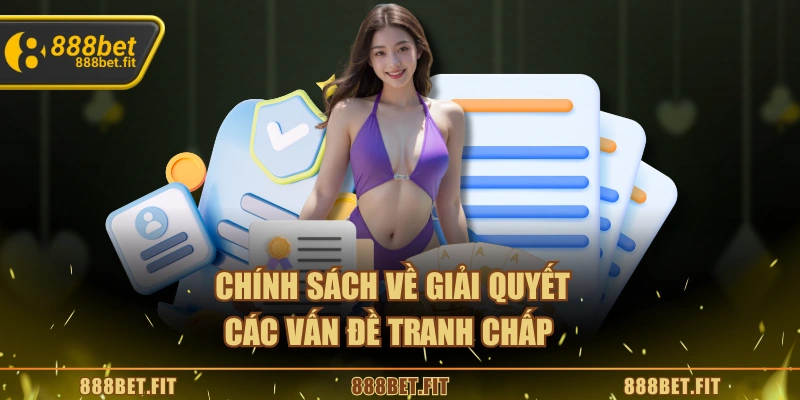 Chính sách về giải quyết các vấn đề tranh chấp 