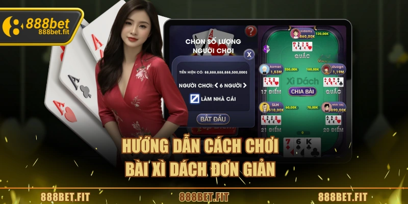 Hướng dẫn cách chơi bài Xì dách đơn giản