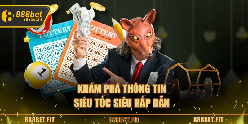 Khám phá thông tin siêu tốc siêu hấp dẫn
