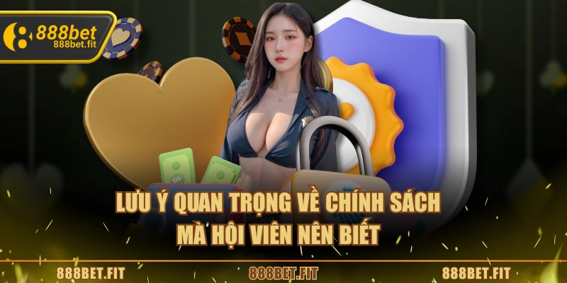 Lưu ý quan trọng về chính sách mà hội viên nên biết 
