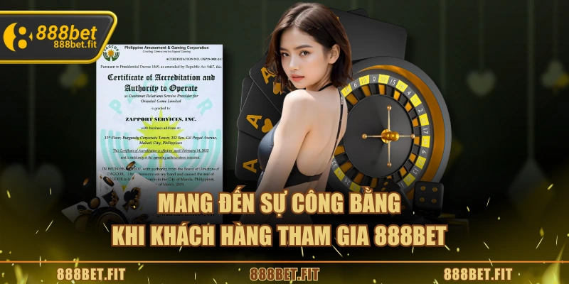 Mang đến sự công bằng khi khách hàng tham gia 888BET