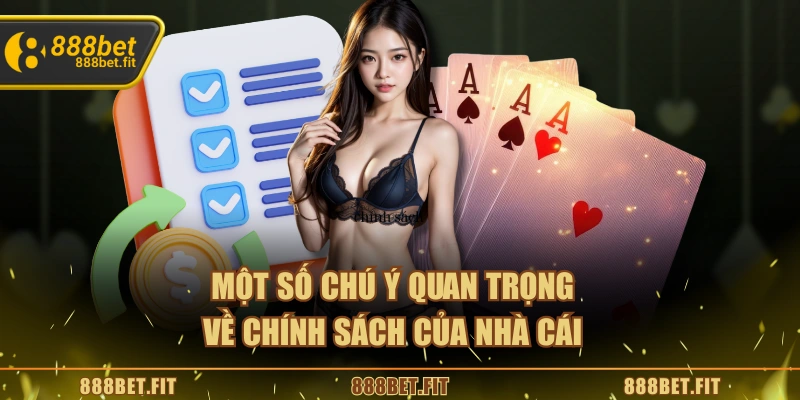 Một số chú ý quan trọng về chính sách của nhà cái 